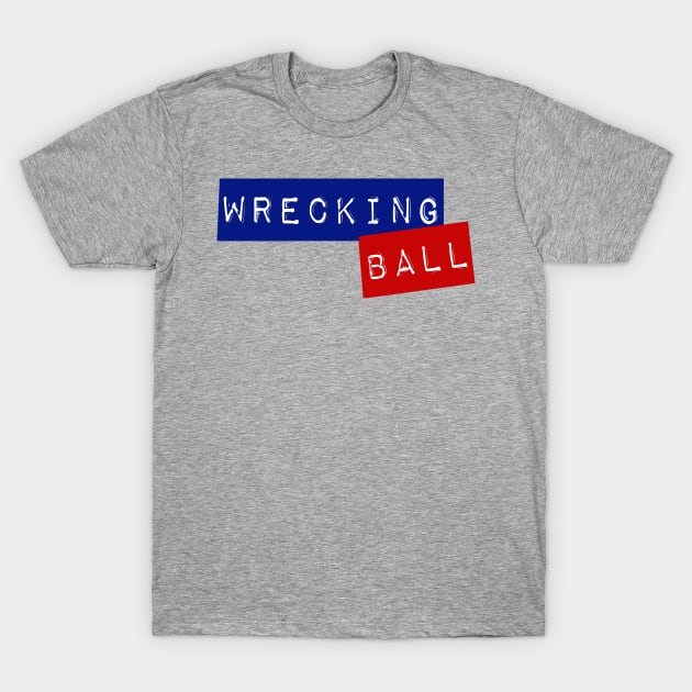 Wrecking Ball T-Shirt by YourGoods